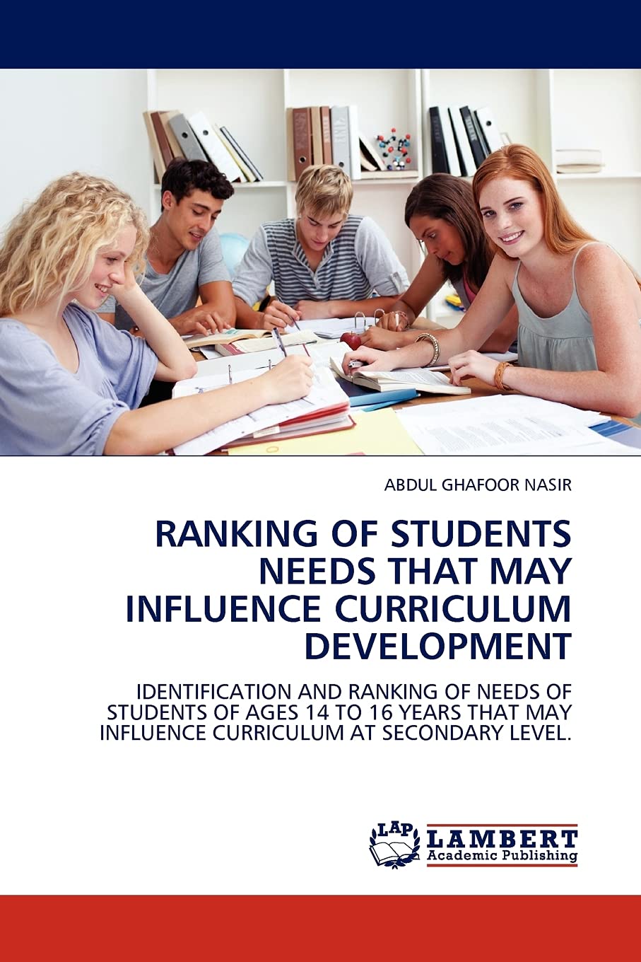 RANKING OF STUDENTS NEEDS THAT MAY INFLUENCE CURRICULUM DEVELOPMENT: IDENTIFICATION AND RANKING OF NEEDS OF STUDENTS OF AGES 14 ,Used