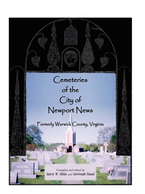 Cemeteries of the City of Newport News, Formerly Warwick County, Virginia,Used