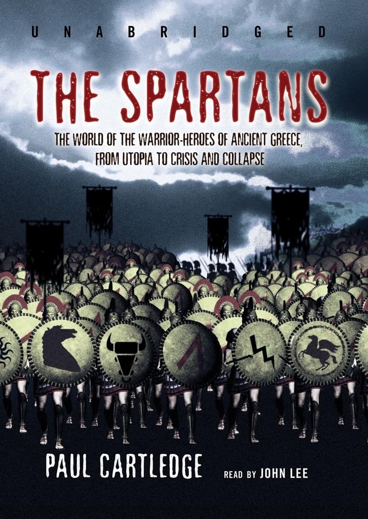 The Spartans: The World of the WarriorHeroes of Ancient Greece, from Utopia to Crisis and Collapse,Used