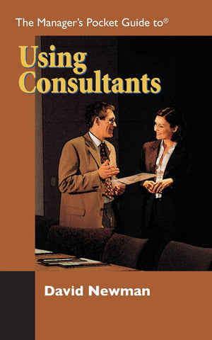 The Manager'S Pocket Guide To Using Consultants (Manager'S Pocket Guides),New