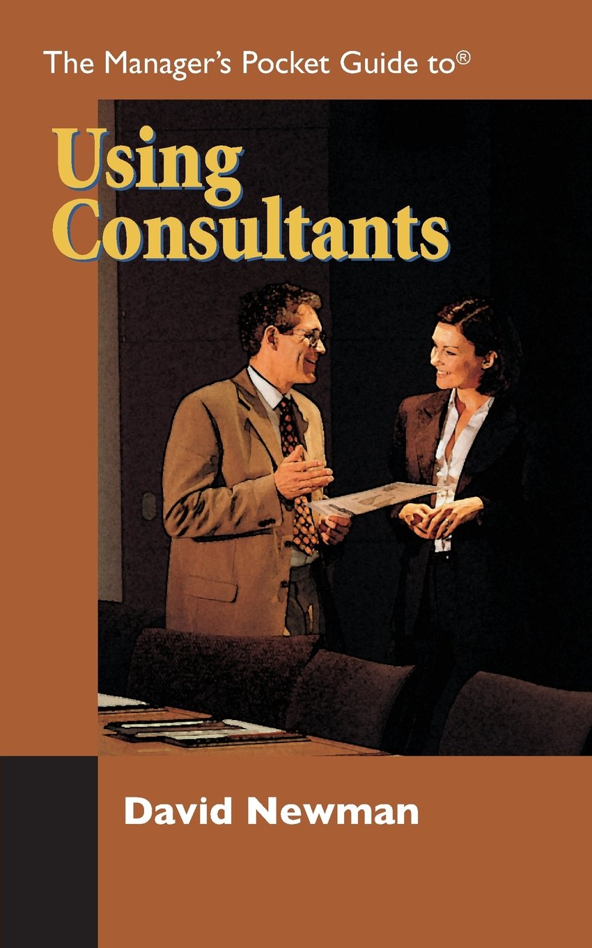 The Manager'S Pocket Guide To Using Consultants (Manager'S Pocket Guides),New
