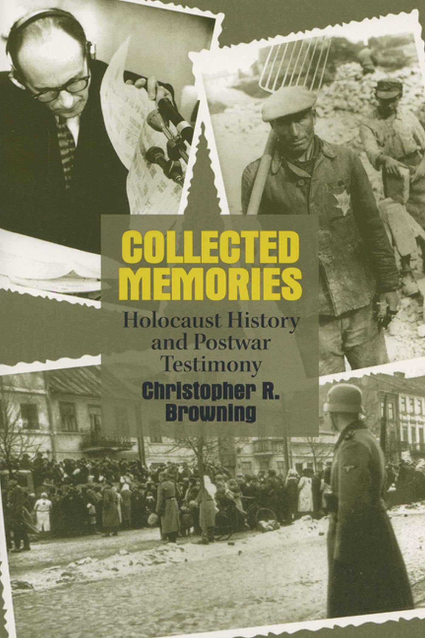 Collected Memories: Holocaust History And Postwar Testimony (George L. Mosse Series In Modern European Cultural And Intellectua