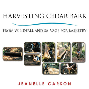 Harvesting Cedar Bark: From Windfall And Salvage For Basketry,Used