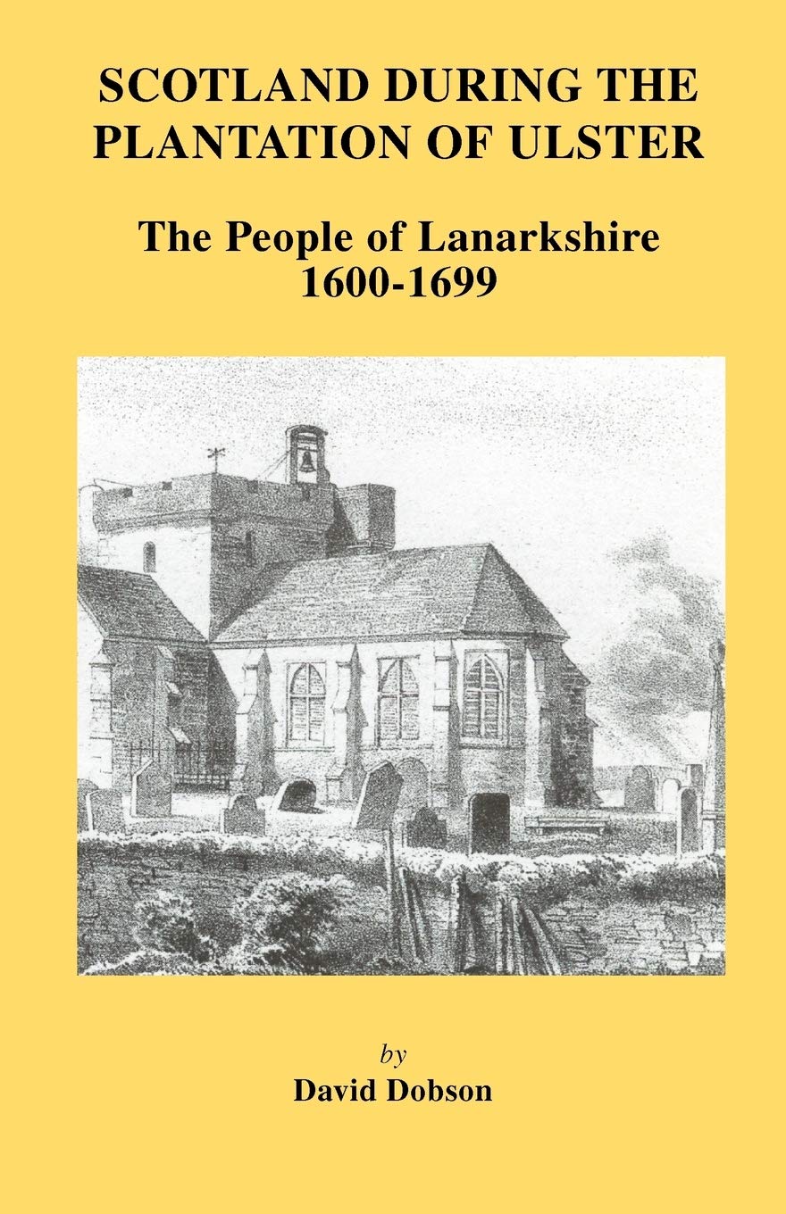 Scotland During the Plantation of Ulster: Lanarkshire 16001699,Used