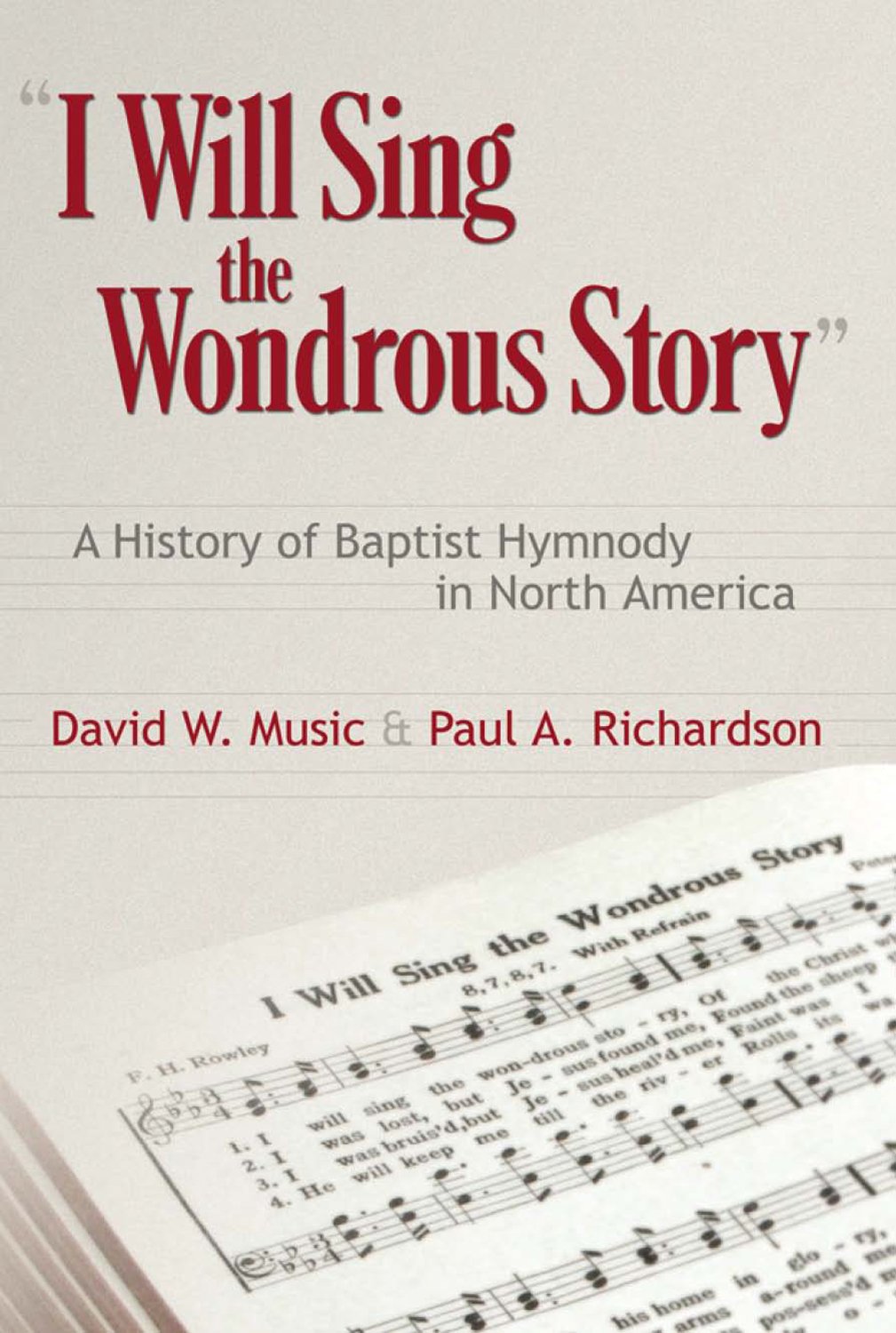 I Will Sing The Wonderous Story: A History Of Baptist Hymnody In North America,New