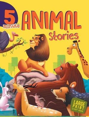 5 Minute Animal Stories For Children: Short & Delightful Tales Of Animals & Adventures | Timeless Collection Of Fun & Engaging | Read-Aloud For Bedtime | Fun Animal Adventures | Inspiring Tales Of Clever Foxes, Brave Lions & Kind Rabbits - Large Print