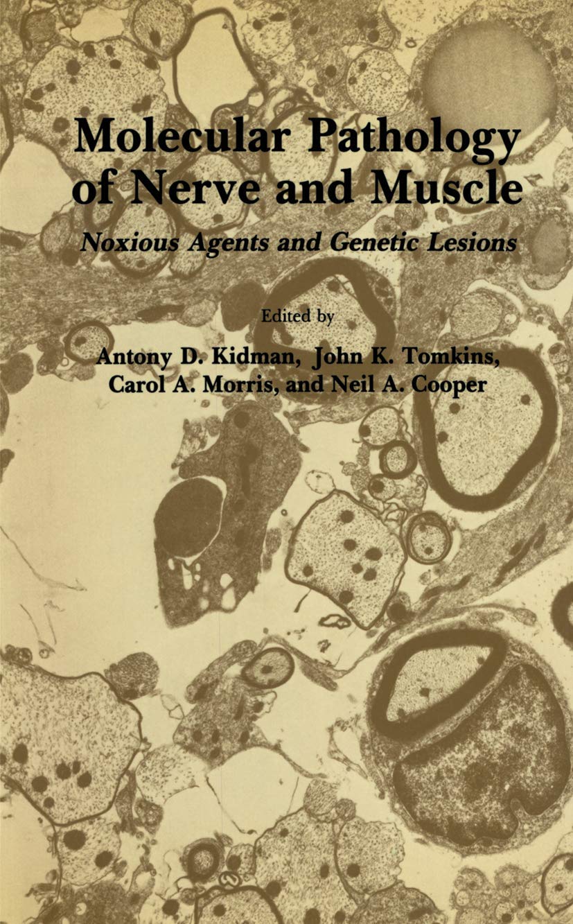 Molecular Pathology of Nerve and Muscle: Noxious Agents and Genetic Lesions (Experimental and Clinical Neuroscience),Used