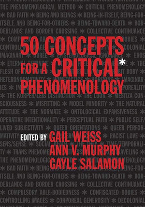 50 Concepts For A Critical Phenomenology,New