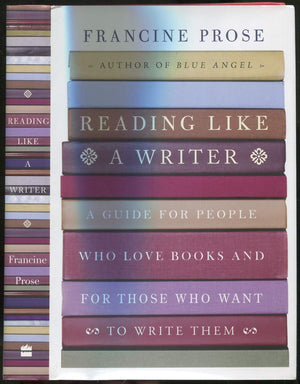 Reading Like A Writer: A Guide For People Who Love Books And For Those Who Want To Write Them,New