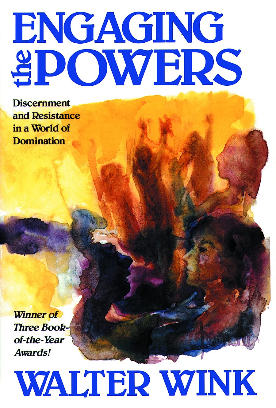 Engaging The Powers: Discernment And Resistance In A World Of Domination