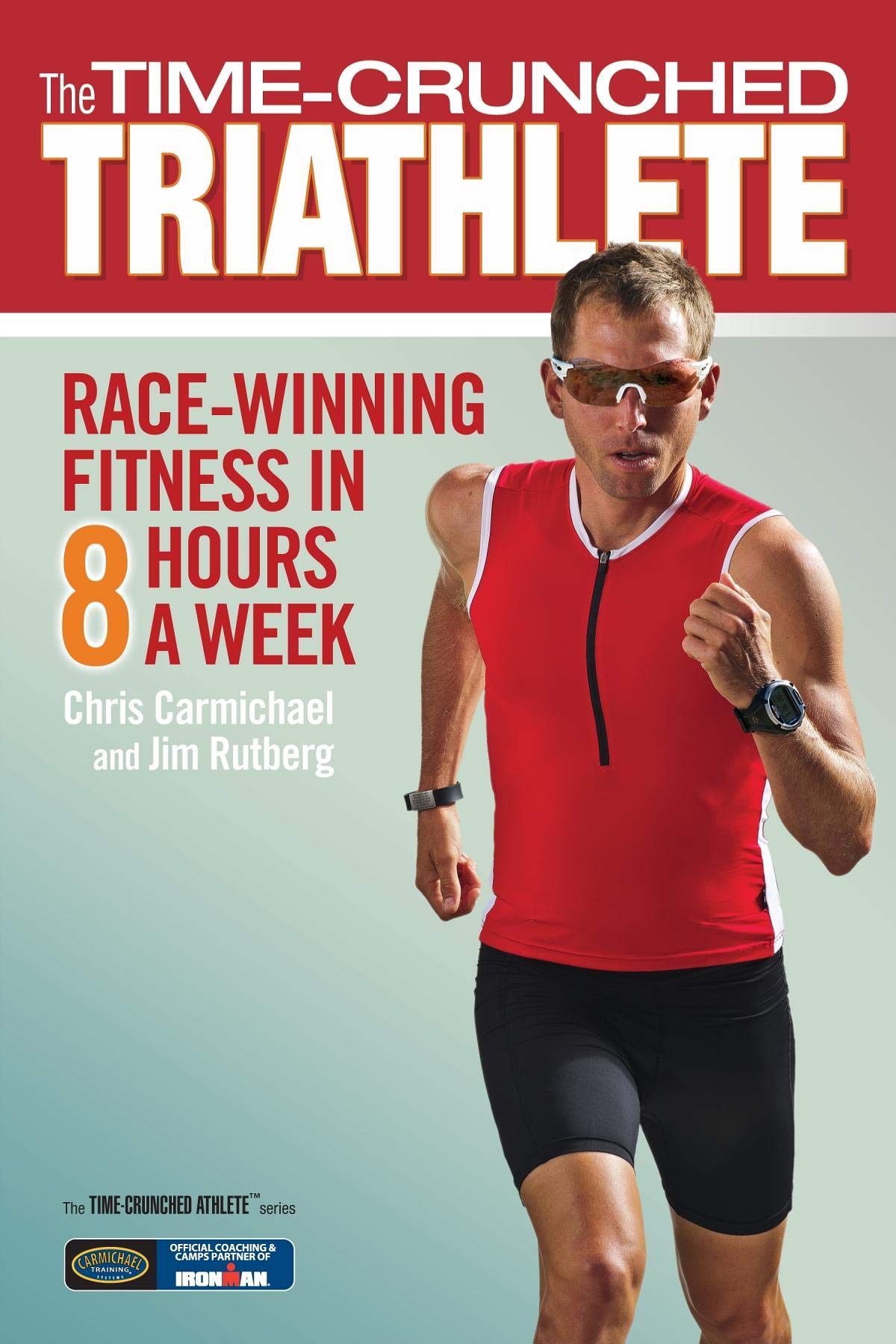The Timecrunched Triathlete: Racewinning Fitness In 8 Hours A Week (The Timecrunched Athlete)