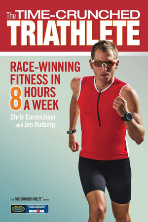 The Timecrunched Triathlete: Racewinning Fitness In 8 Hours A Week (The Timecrunched Athlete)