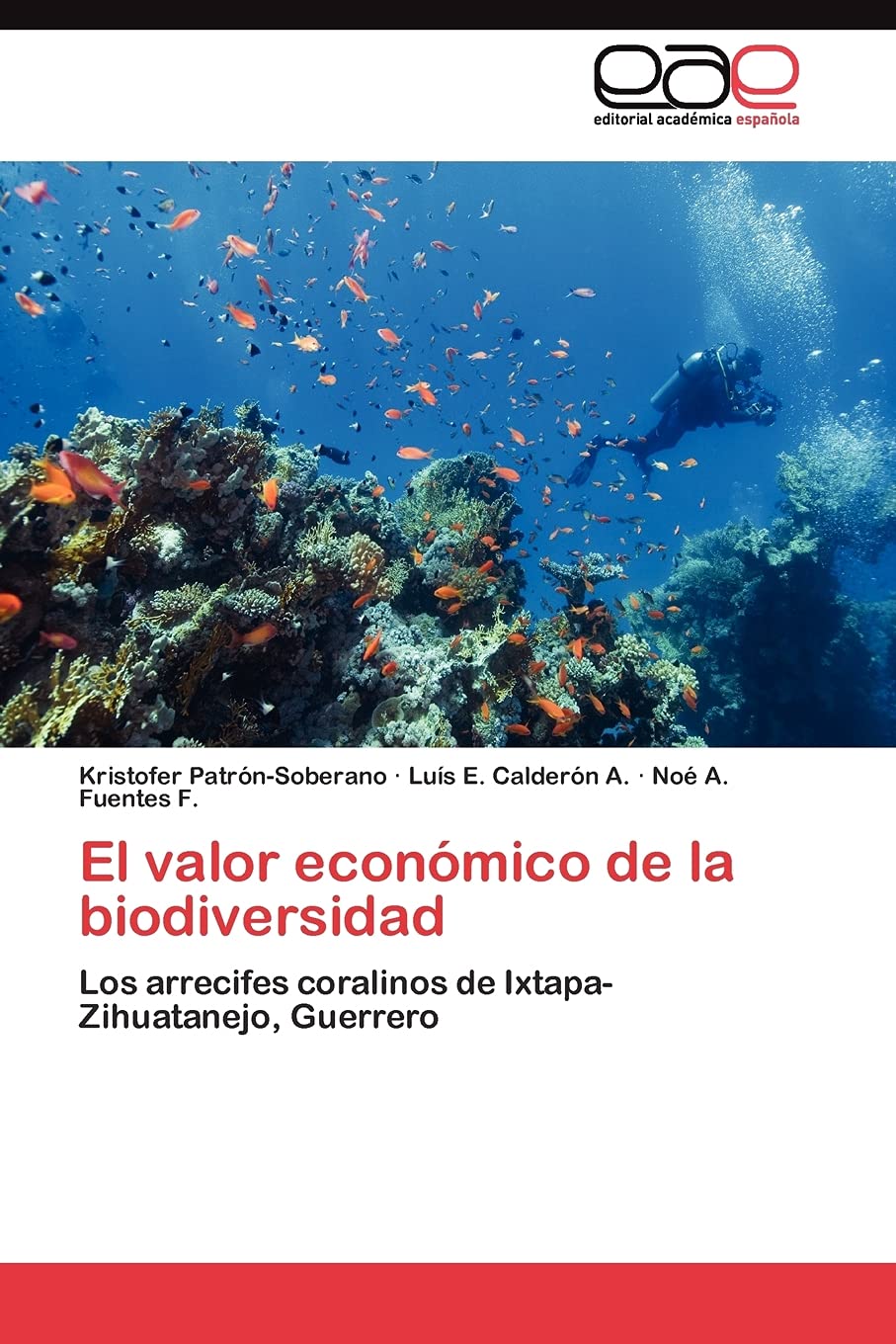 El valor econmico de la biodiversidad: Los arrecifes coralinos de IxtapaZihuatanejo, Guerrero (Spanish Edition),Used