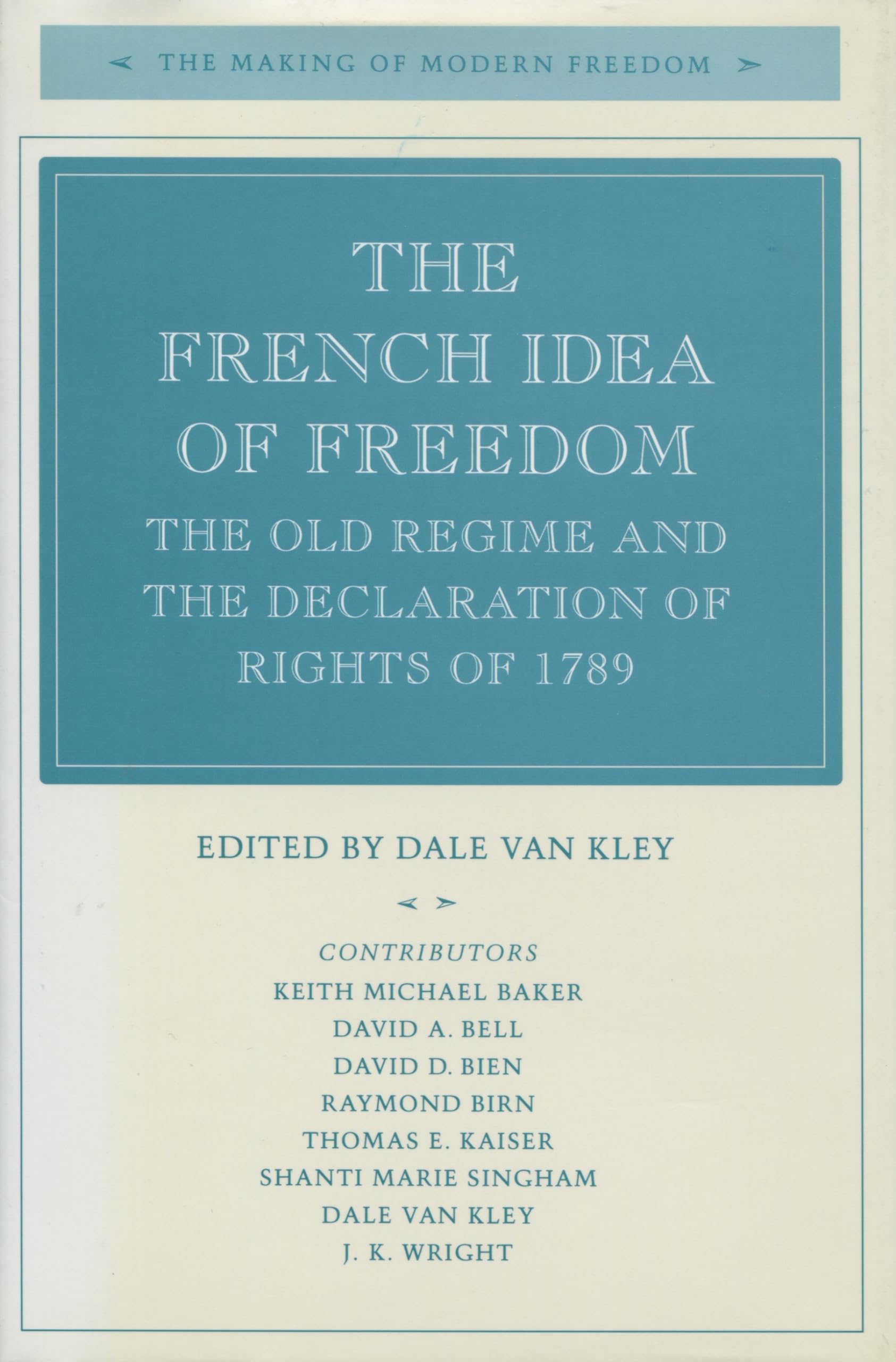 The French Idea Of Freedom: The Old Regime And The Declaration Of Rights Of 1789 (The Making Of Modern Freedom),Used