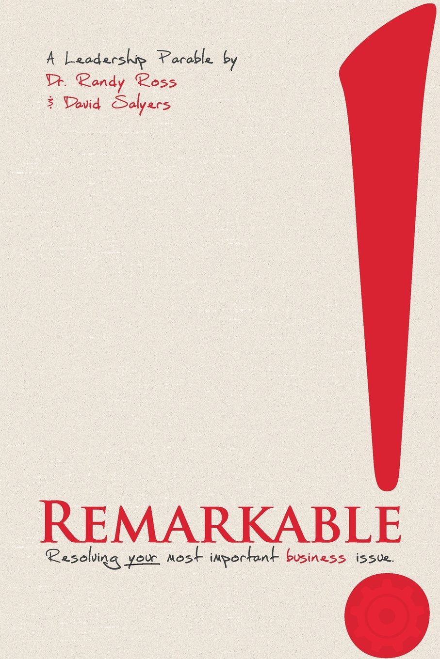 Remarkable!: Resolving Your Most Important Business Issue,Used