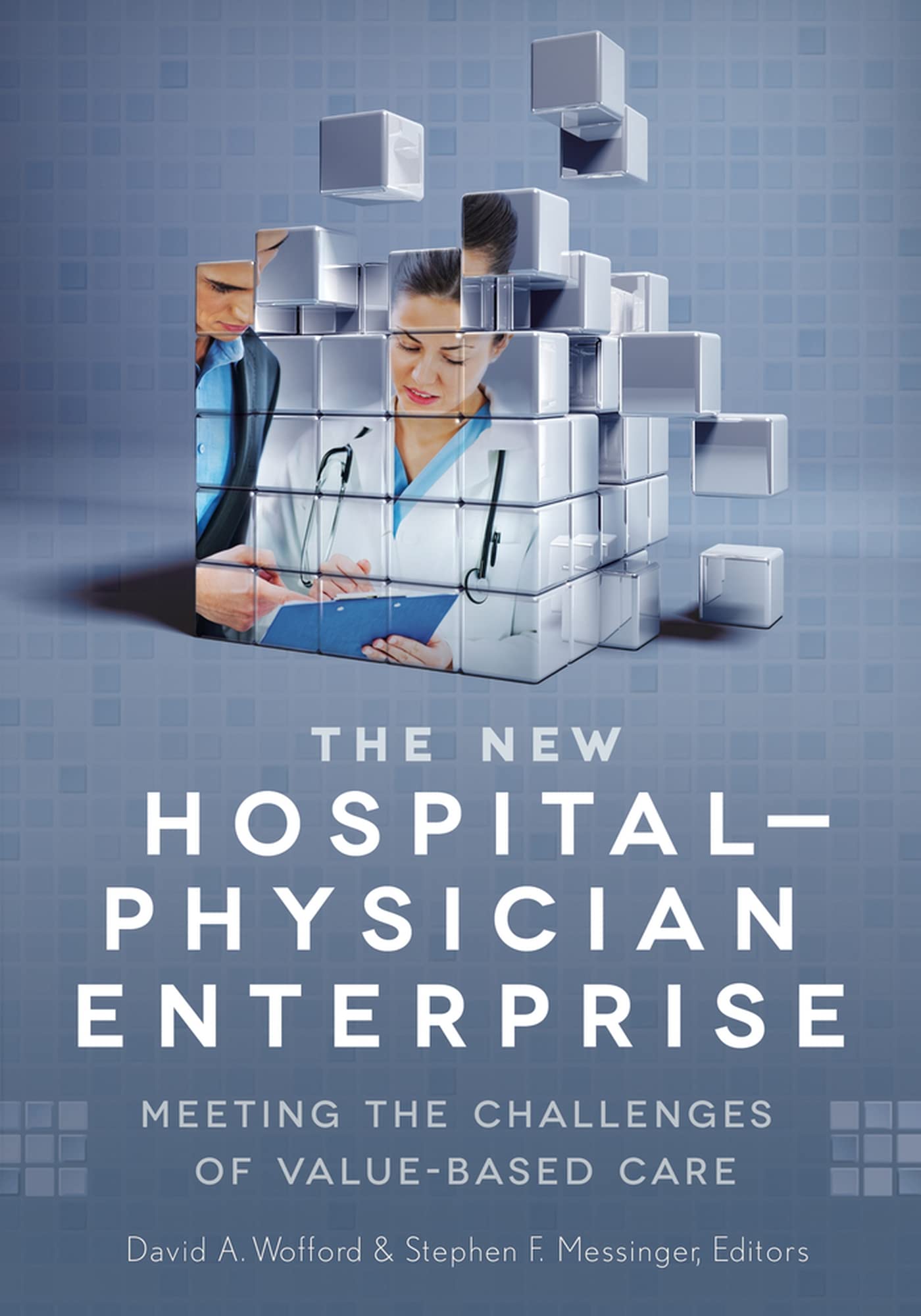 The New HospitalPhysician Enterprise: Meeting the Challenges of ValueBased Care (ACHE Management),Used