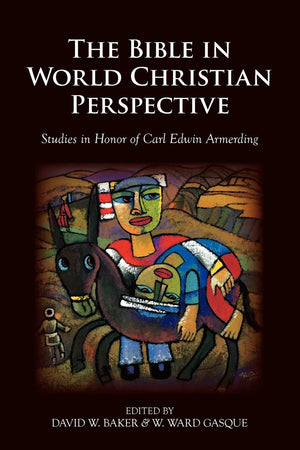 The Bible in World Christian Perspective: Studies in Honor of Carl Edwin Armerding,Used