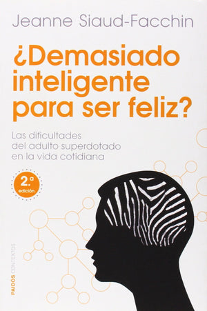 Demasiado inteligente para ser feliz?: Las dificultades del adulto superdotado en la vida cotidiana,Used