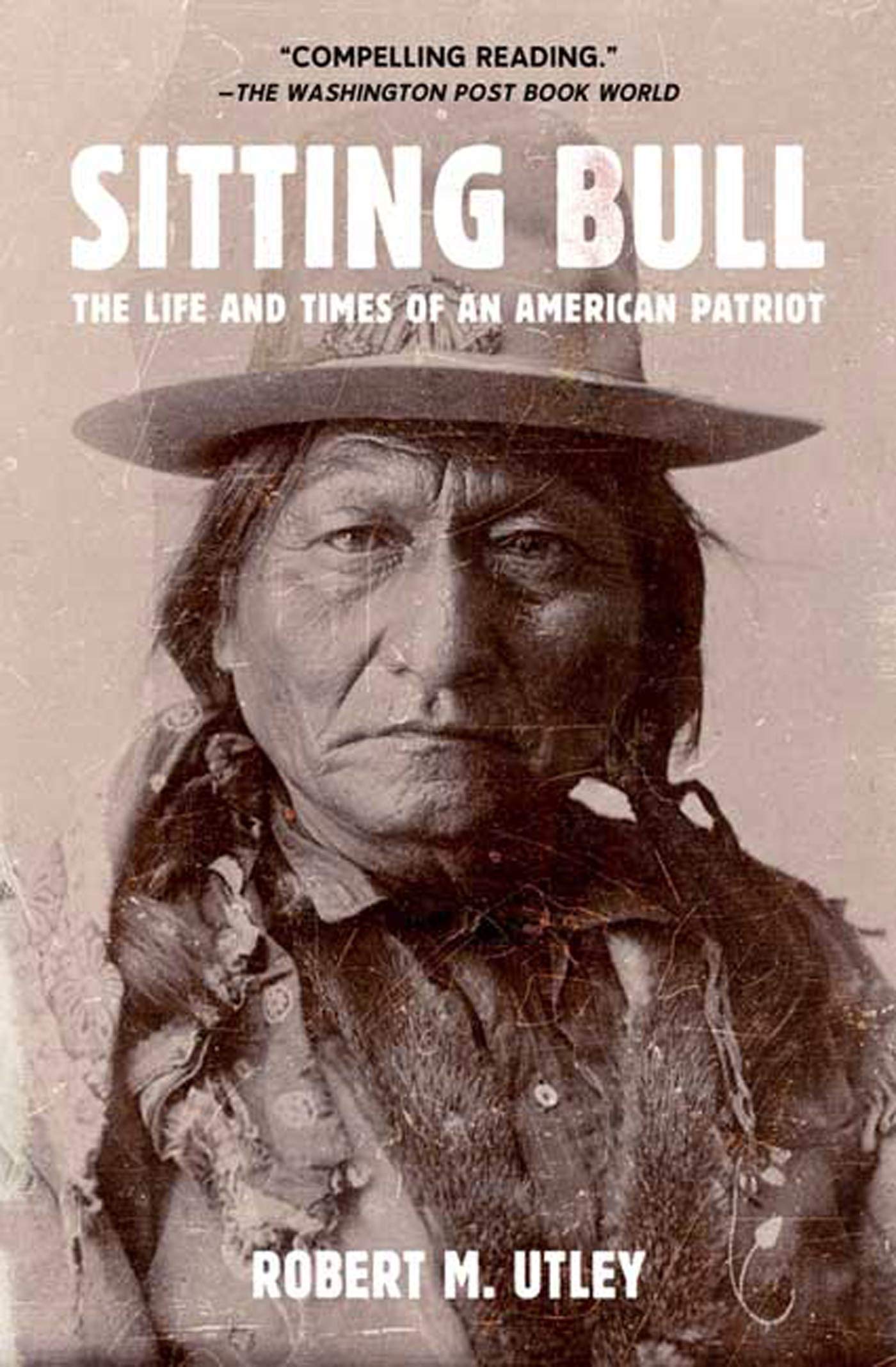 Sitting Bull: The Life And Times Of An American Patriot,Used