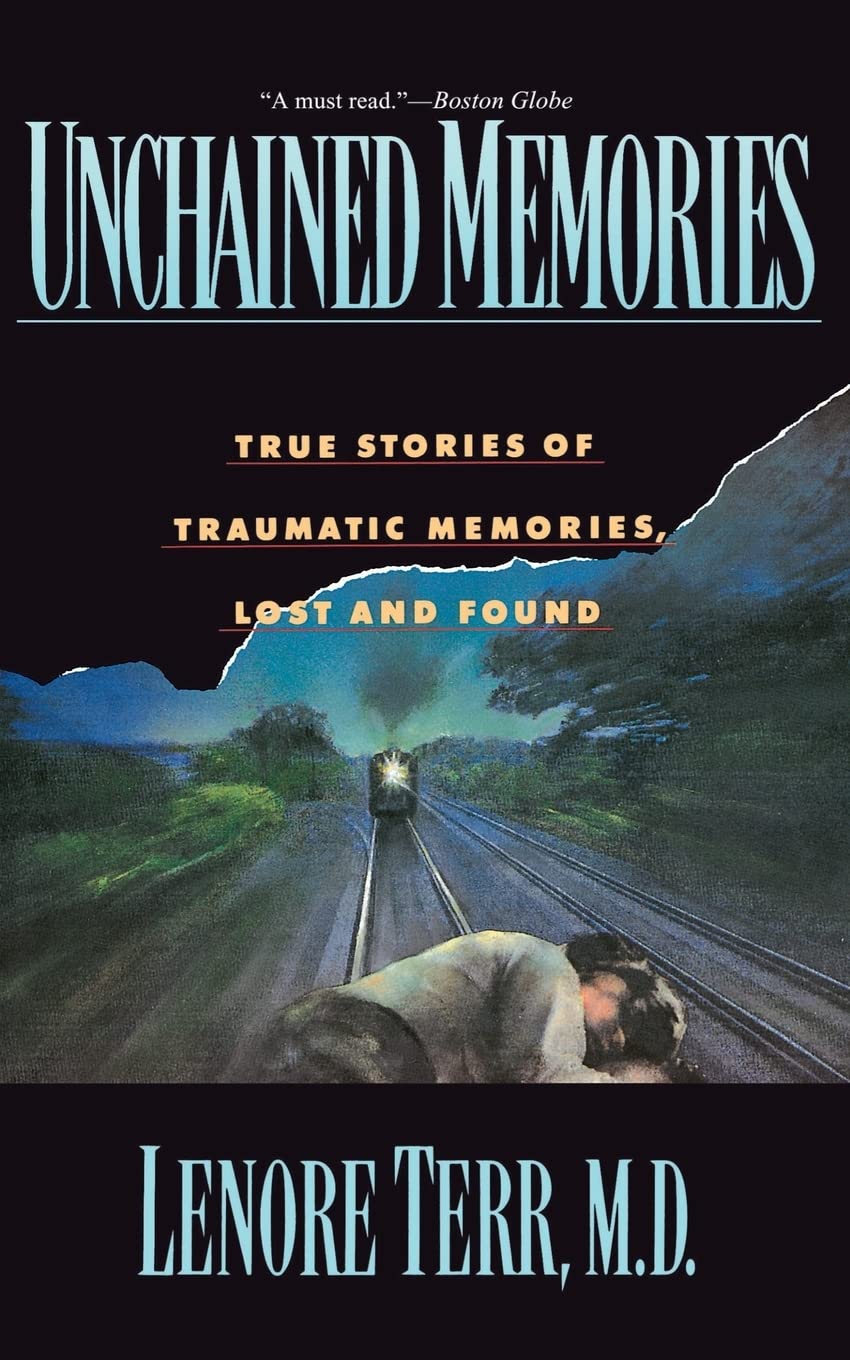 Unchained Memories: True Stories Of Traumatic Memories Lost And Found,New