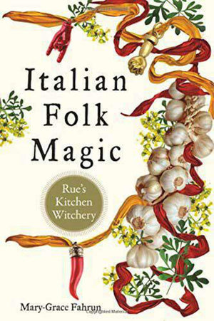 Italian Folk Magic: Rue's Kitchen Witchery,Used