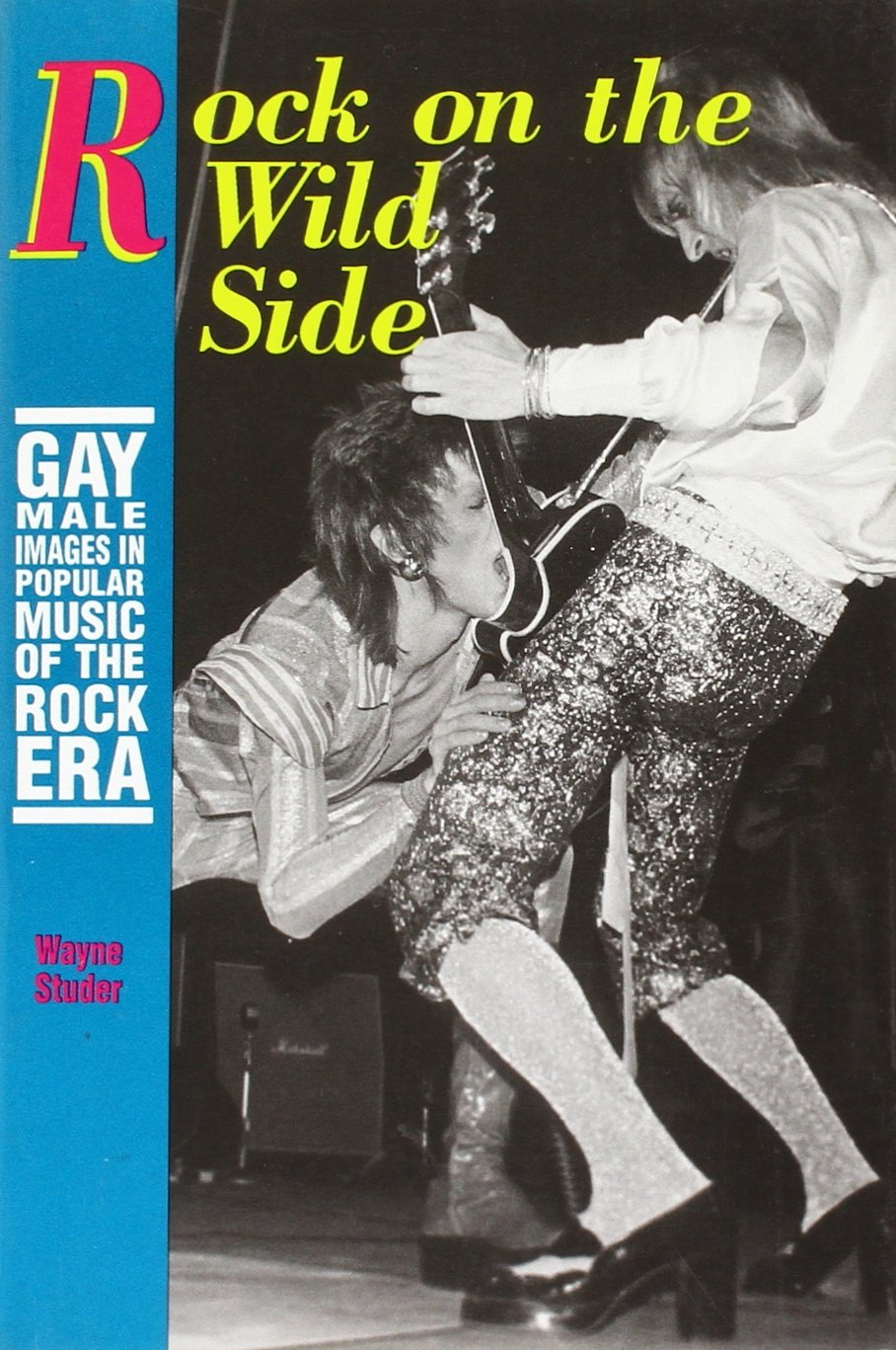 Rock on the Wild Side: Gay Male Images in Popular Music of the Rock Era,Used