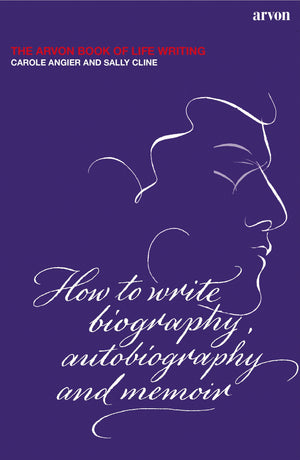 The Arvon Book of Life Writing: Writing Biography, Autobiography and Memoir,Used