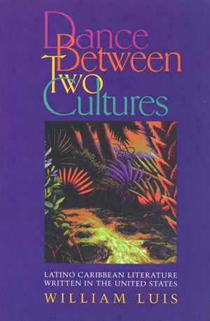 Dance Between Two Cultures: Latino Caribbean Literature Written in the United States,Used