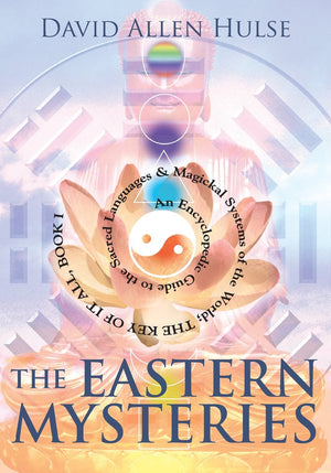 The Eastern Mysteries: An Encyclopedic Guide to the Sacred Languages & Magickal Systems of the World (Key of It All),Used