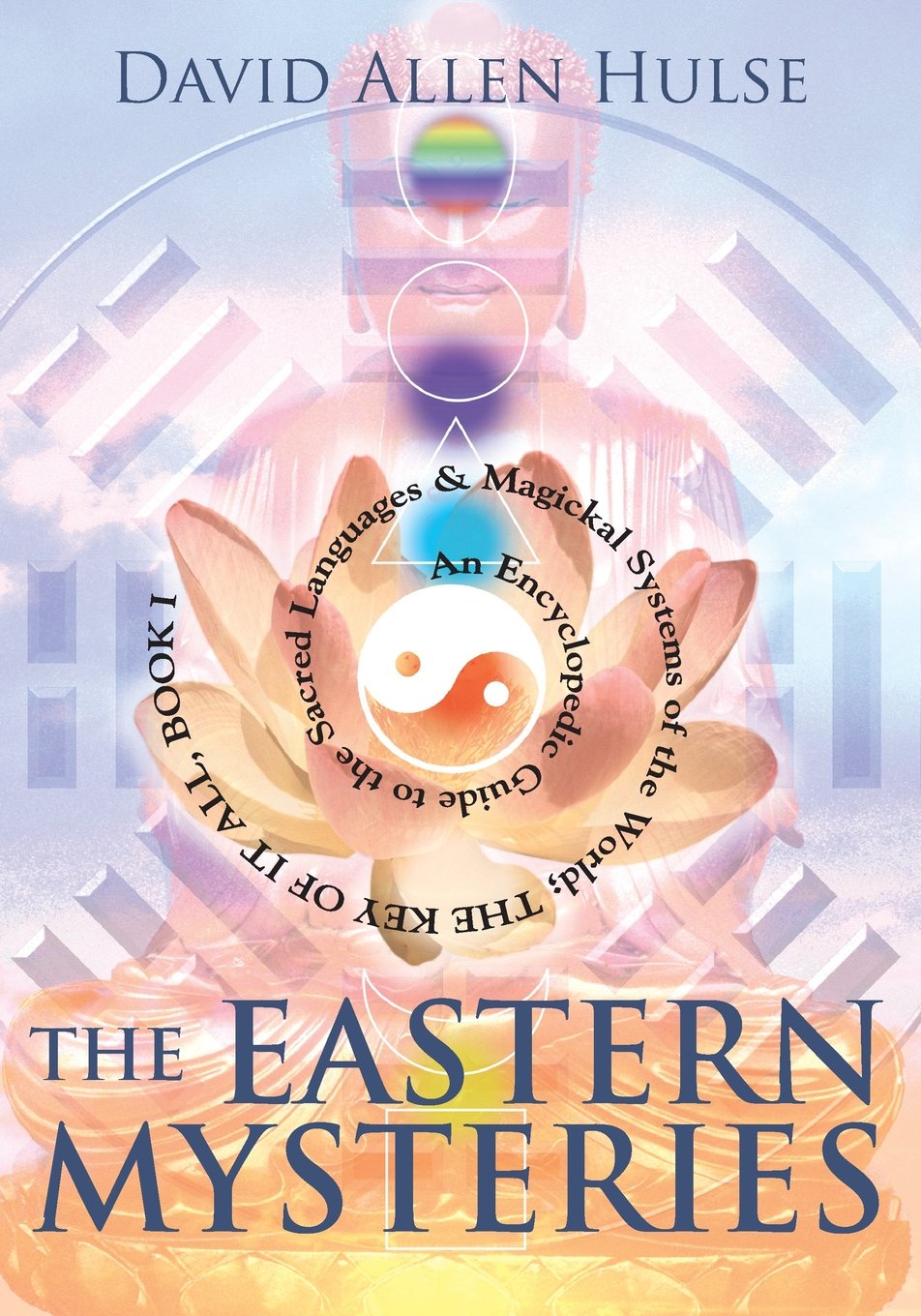The Eastern Mysteries: An Encyclopedic Guide to the Sacred Languages & Magickal Systems of the World (Key of It All),Used