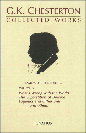 The Collected Works of G. K. Chesterton, Vol. 4: What's Wrong with the World / The Superstition of Divorce / Eugenics and Other ,Used