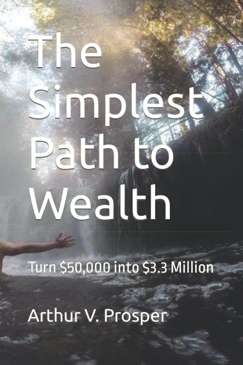 The Simplest Path to Wealth: Turn $50,000 into $3.3 Million,Used