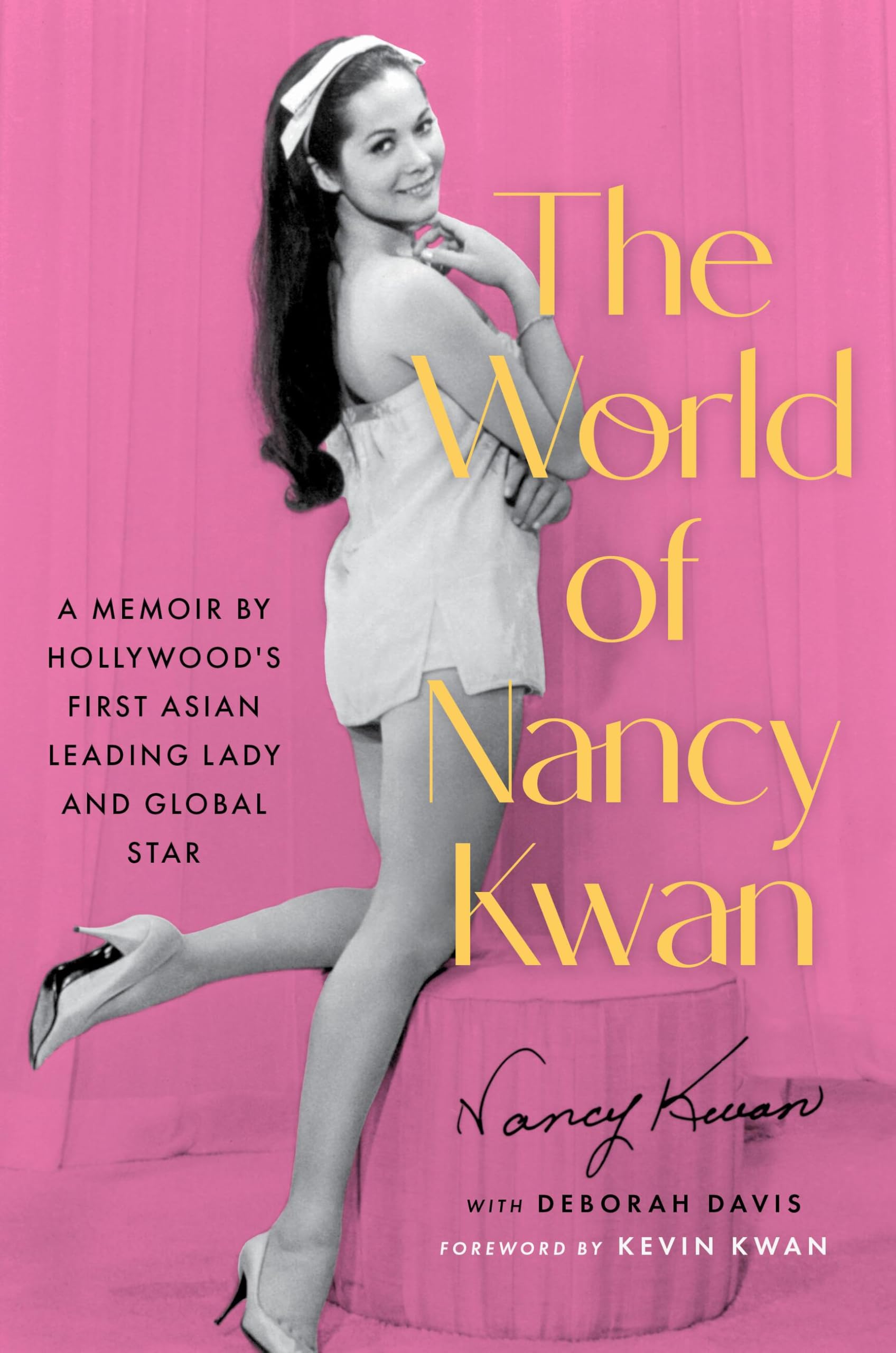The World of Nancy Kwan: A Memoir of Breaking Barriers by Hollywoods First Asian Leading Lady and Global Star