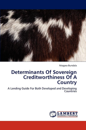 Determinants Of Sovereign Creditworthiness Of A Country: A Lending Guide For Both Developed and Developing Countries,Used