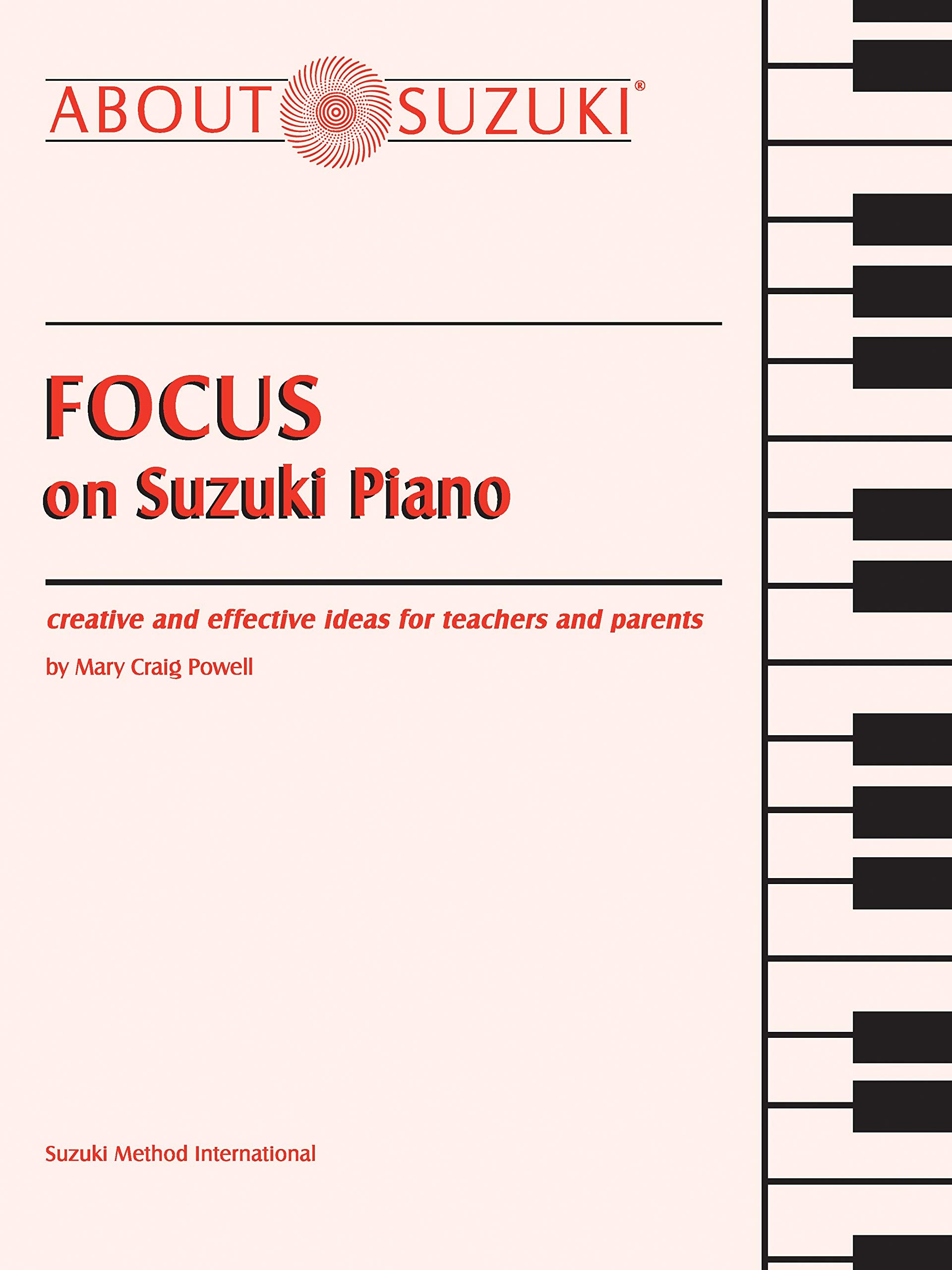 Focus On Suzuki Piano: Creative And Effective Ideas For Teachers And Parents (About Suzuki Series (Piano Reference)),Used