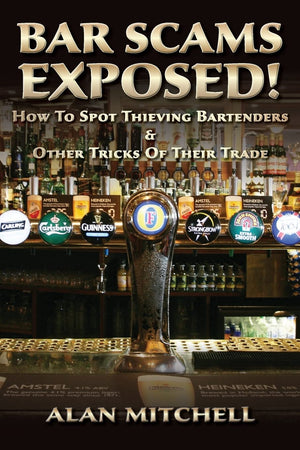 Bar Scams Exposed!: How To Spot Thieving Bartenders & Other Tricks Of Their Trade,Used