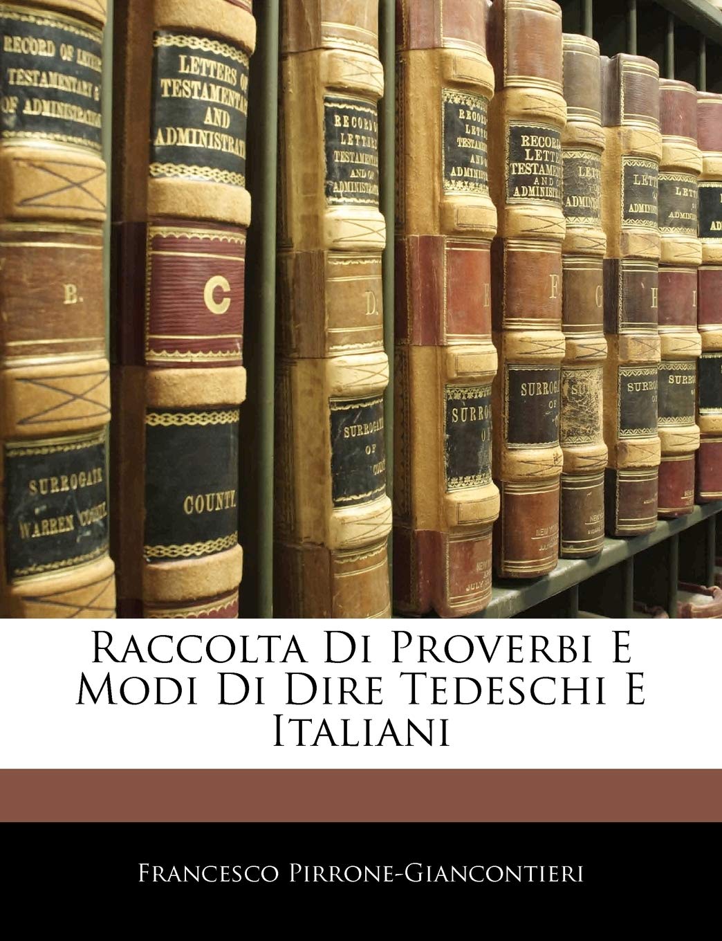 Raccolta Di Proverbi E Modi Di Dire Tedeschi E Italiani (Italian Edition),New
