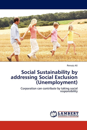 Social Sustainability by addressing Social Exclusion (Unemployment): Corporation can contribute by taking social responsibility,Used