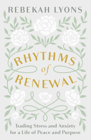 Rhythms of Renewal: Trading Stress and Anxiety for a Life of Peace and Purpose,Used