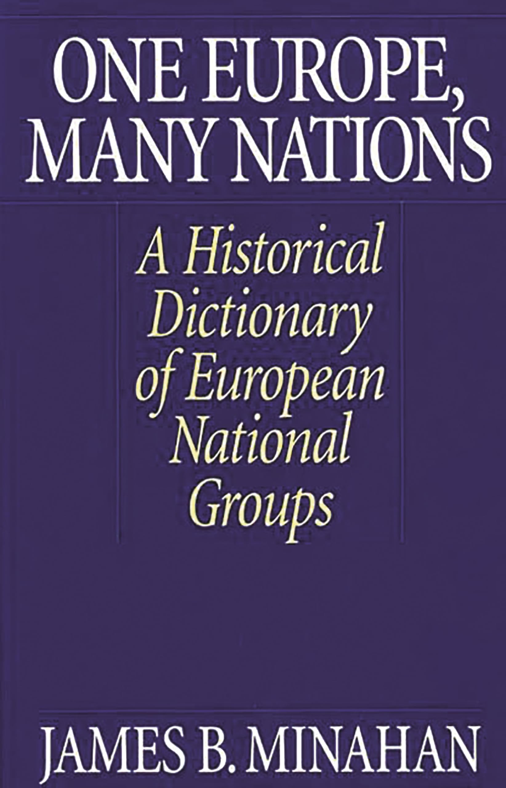 One Europe, Many Nations: A Historical Dictionary of European National Groups,Used