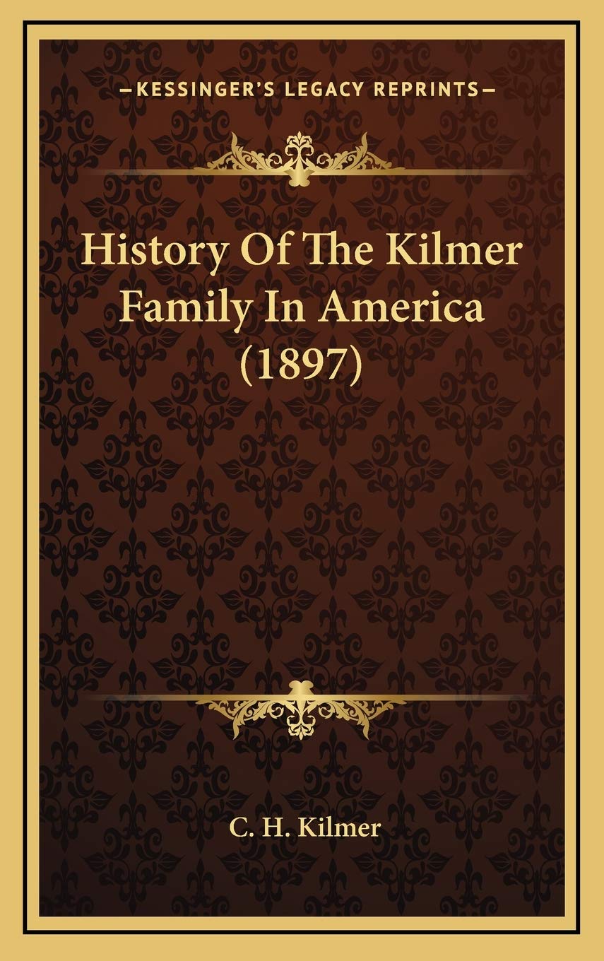 History Of The Kilmer Family In America (1897),New