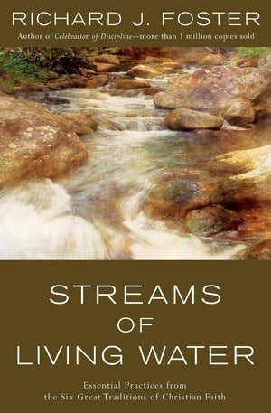 Streams Of Living Water: Celebrating The Great Traditions Of Christian Faith,New