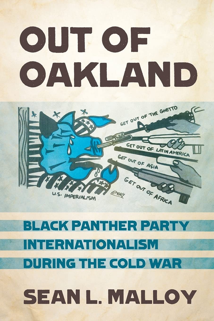 Out Of Oakland: Black Panther Party Internationalism During The Cold War (The United States In The World)