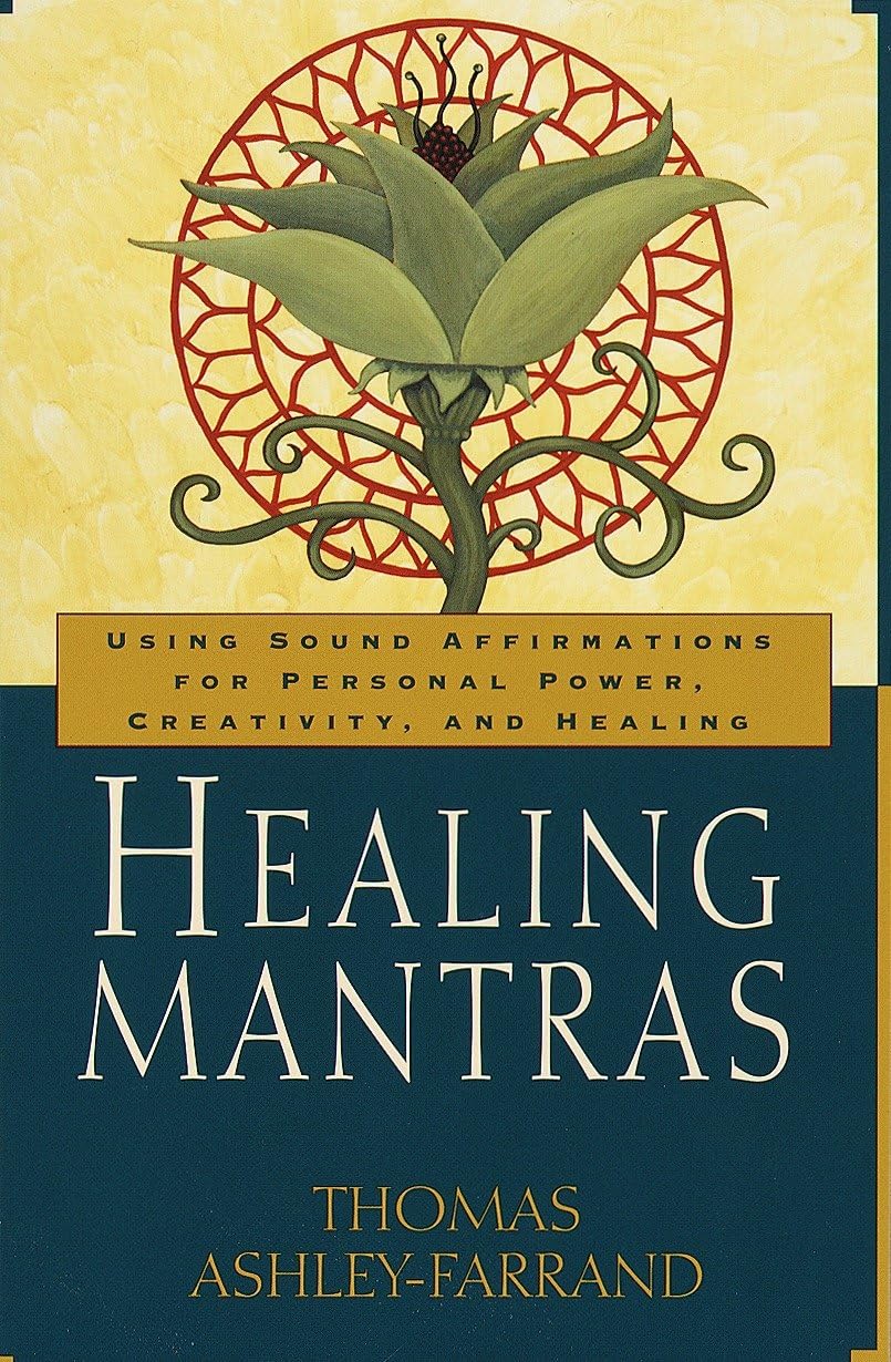 Healing Mantras: Using Sound Affirmations For Personal Power, Creativity, And Healing,New