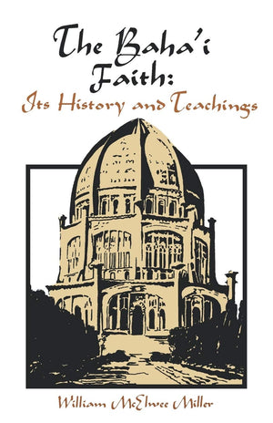 The Baha'i Faith: Its History and Teachings,Used