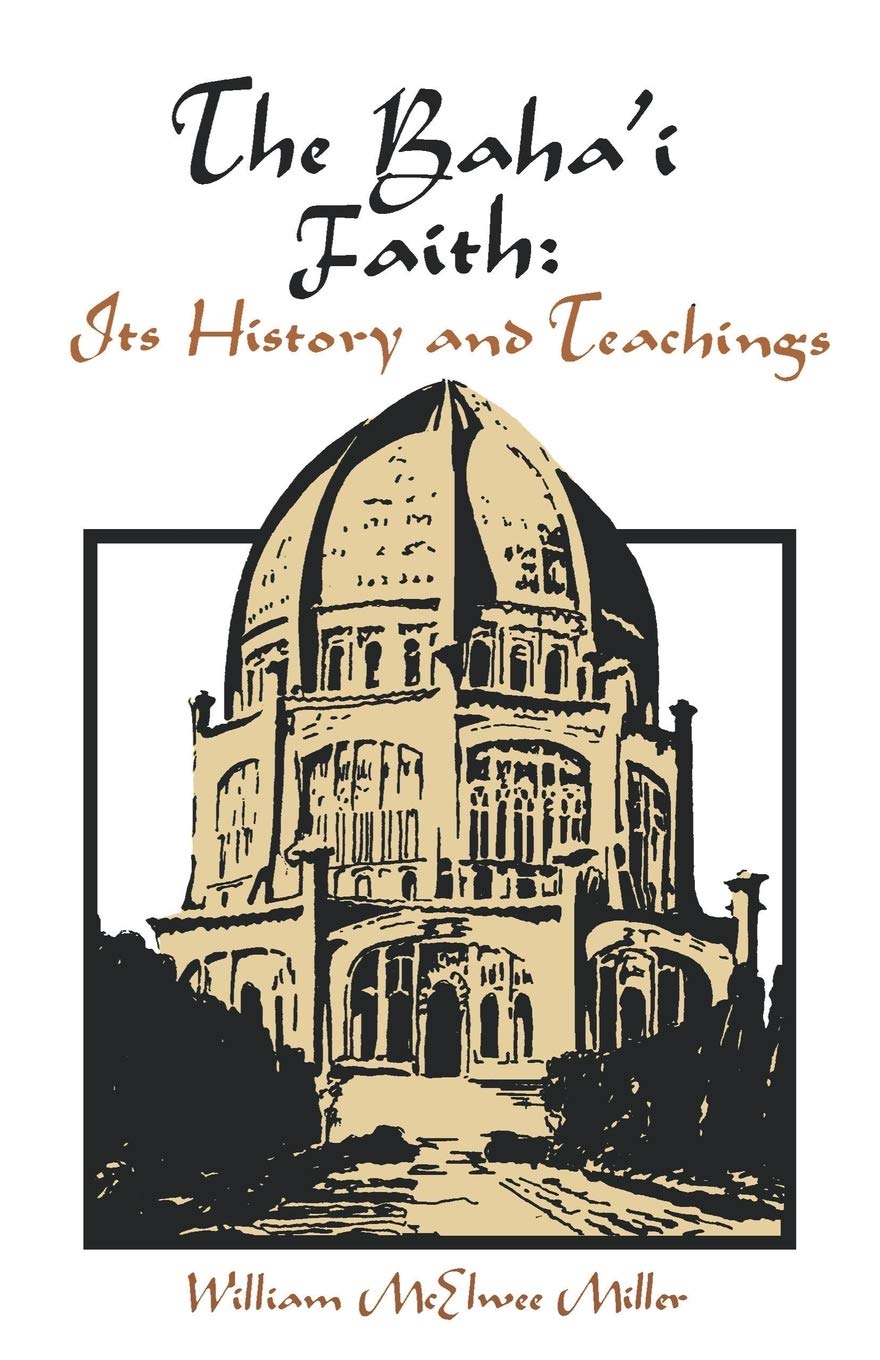 The Baha'i Faith: Its History and Teachings,Used