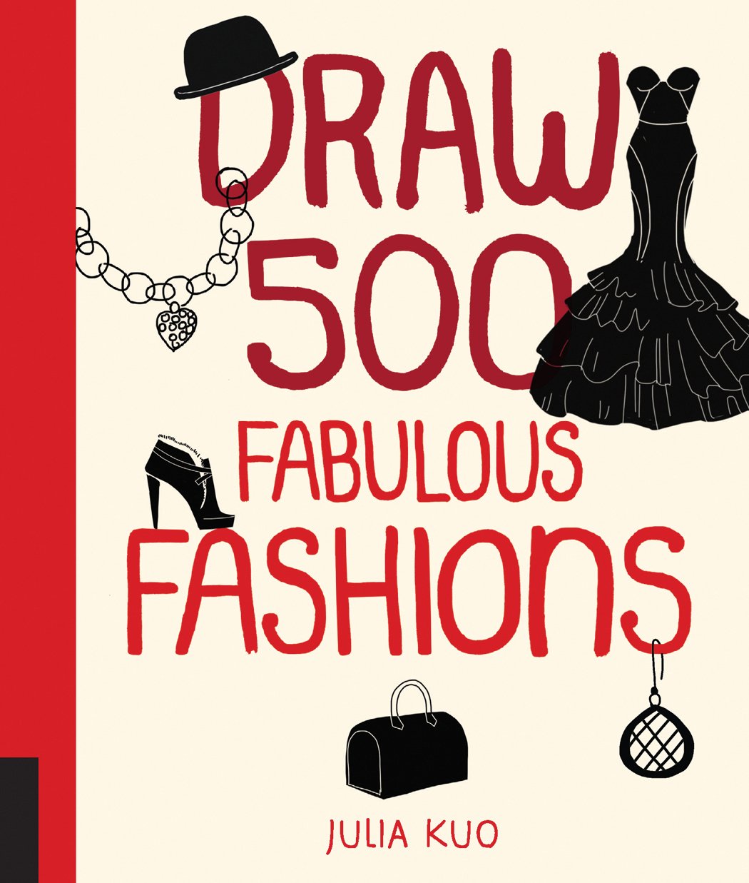 Draw 500 Fabulous Fashions: A Sketchbook For Artists, Designers, And Doodlers