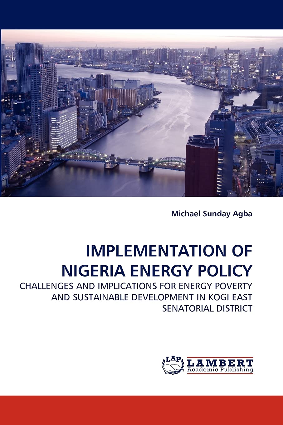 IMPLEMENTATION OF NIGERIA ENERGY POLICY: CHALLENGES AND IMPLICATIONS FOR ENERGY POVERTY AND SUSTAINABLE DEVELOPMENT IN KOGI EAST,Used