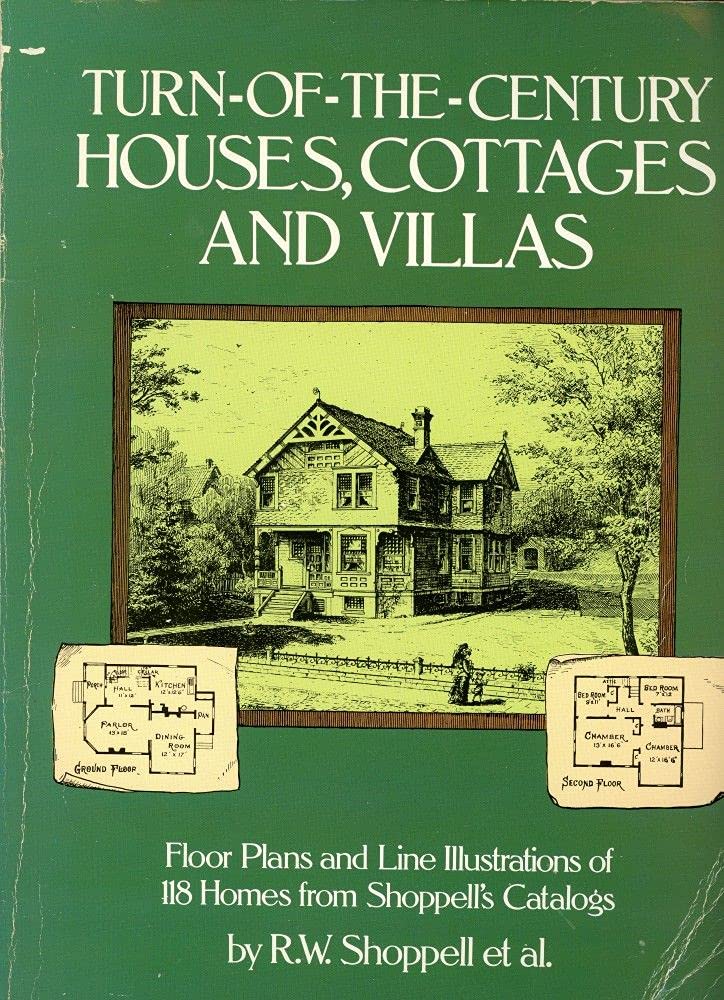 TurnoftheCentury Houses, Cottages and Villas: Floor Plans and Line Illustrations for 118 Homes from Shoppell's Catalogs,Used