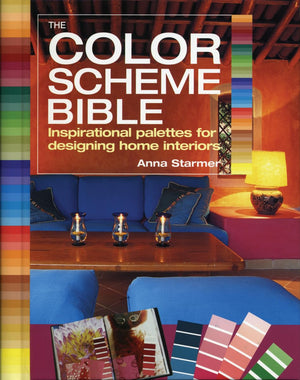 The Color Scheme Bible: Inspirational Palettes for Designing Home Interiors,New